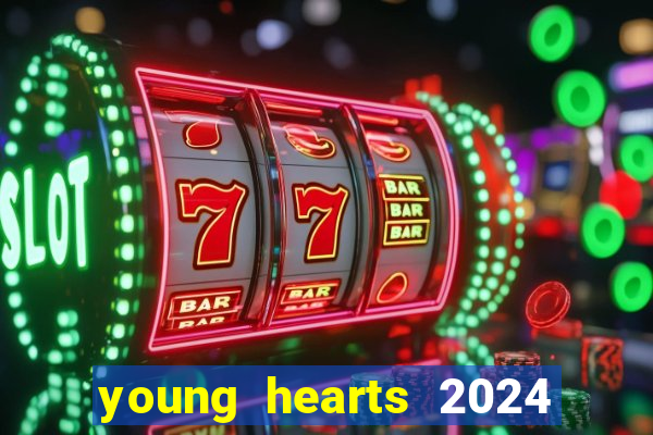 young hearts 2024 onde assistir